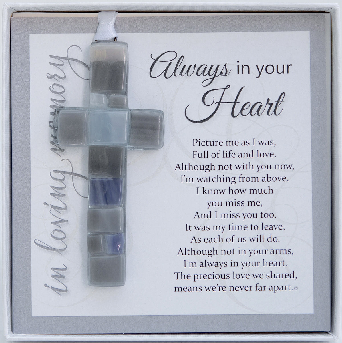 Memorial Gift - 4" gray mosaic glass cross with "Always in your Heart" sentiment in white gift box with clear lid