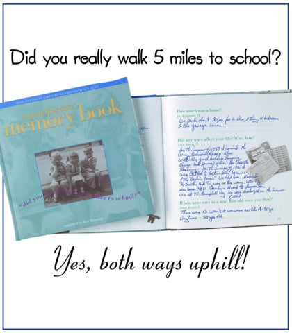 Grandparents Memory Book "Did you really walk 5 miles to school? Yes, both ways uphill!"