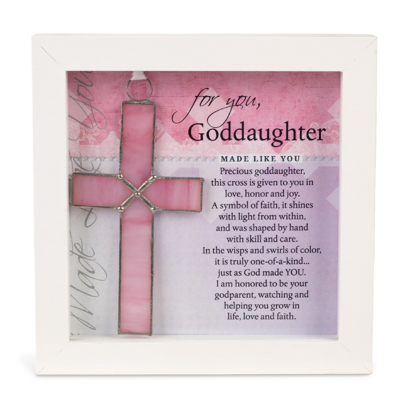 Goddaughter Gift - Framed Handmade 4 1/4" pink stained glass cross and "For You, Goddaughter" sentiment. Packaged in a 6x6" white shadowbox frame.