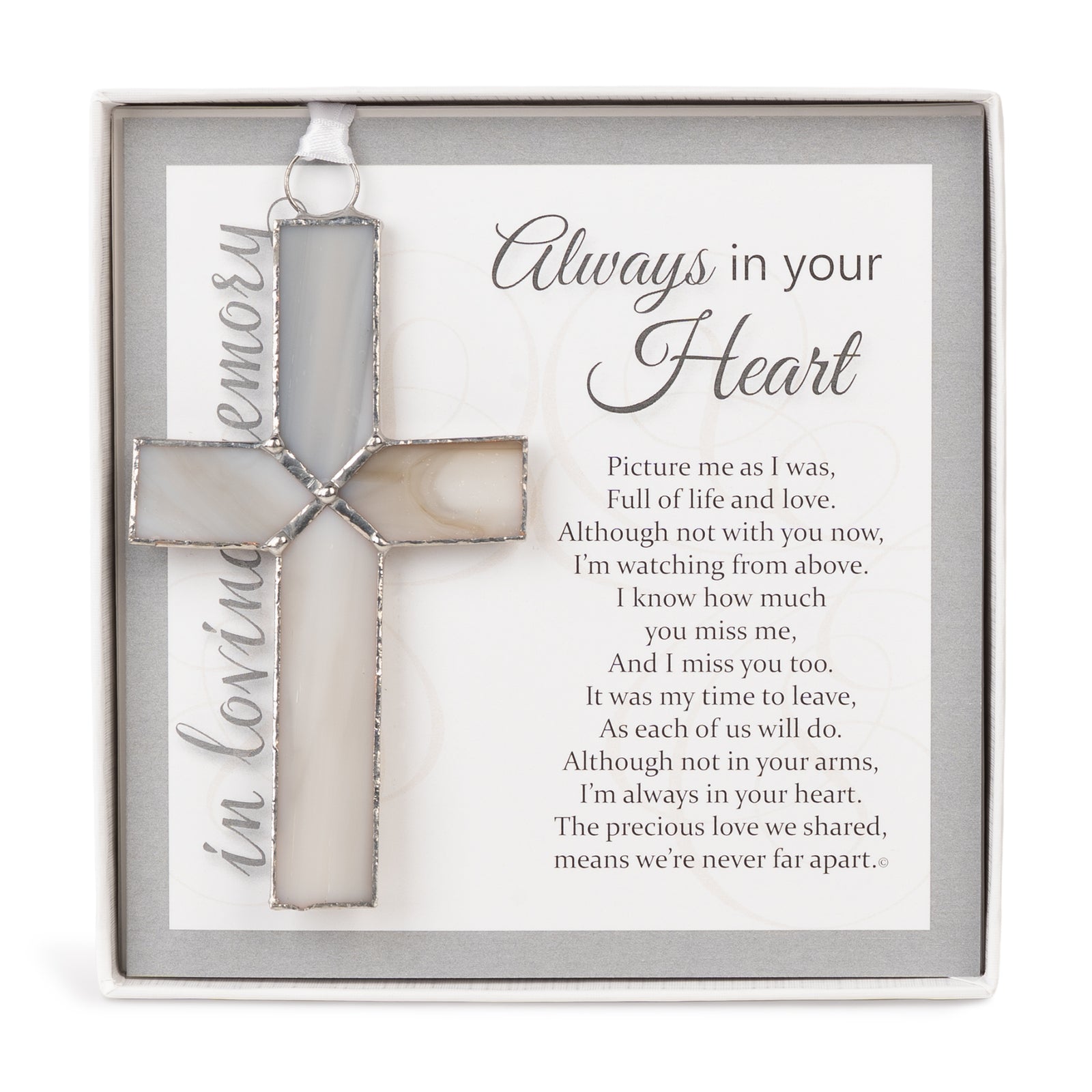 Memorial Gift - 4 1/4" gray stained glass cross with "Always in your Heart" sentiment in white gift box with clear lid.