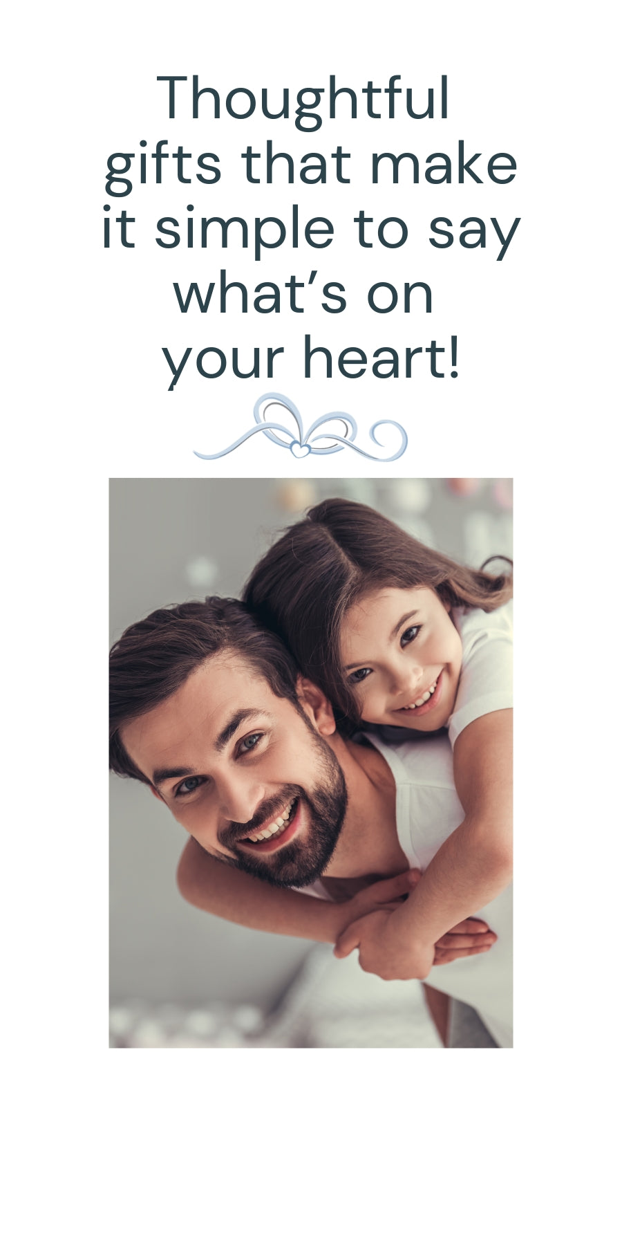 "Thoughtful gifts that make it simple to say what's on your heart" and a photo of a father and daughter.