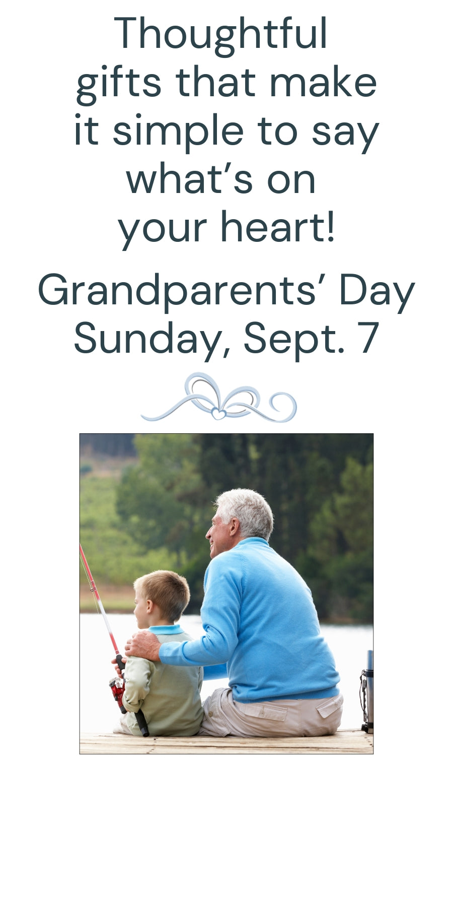 "Thoughtful gifts that make it simple to say what's on your heart! Grandparents' Day Sunday Sept.7" and a photo of a grandfather and grandson fishing.