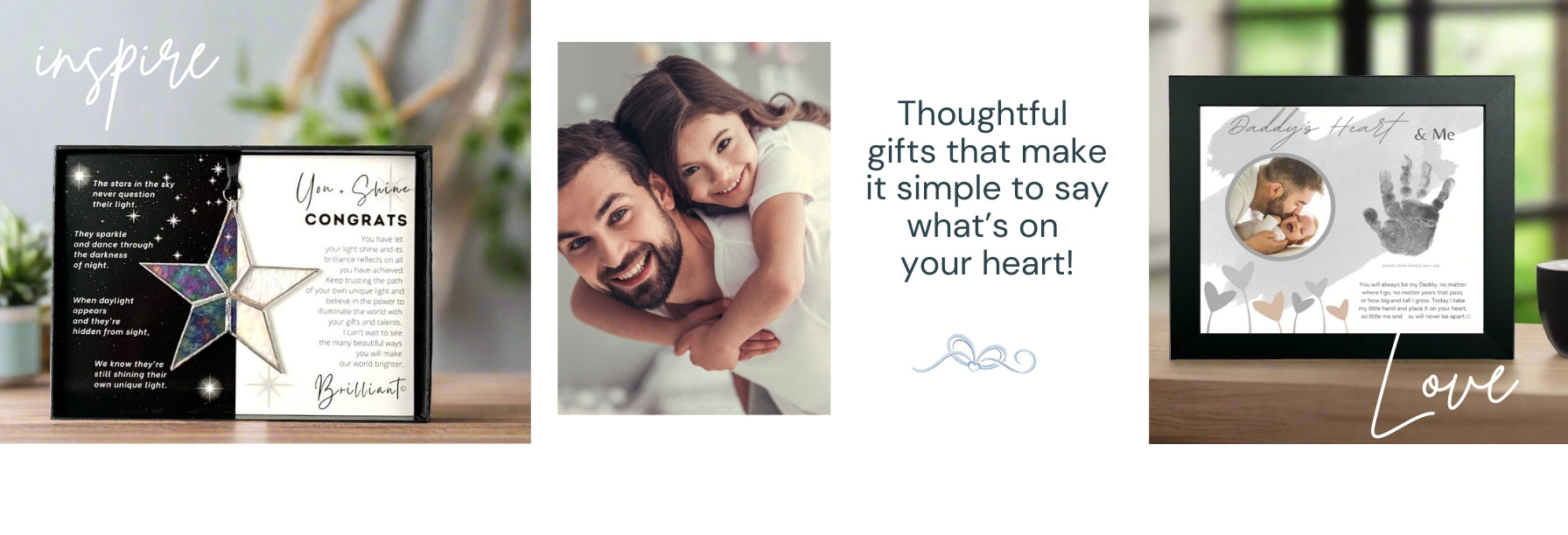 Congrats Star and text "Inspire" on left, image of father and daughter and text "Thoughtful gifts that make it simple to say what's on your heart" in middle, Daddy's Heart and Me frame for Dad on right with text "Love".
