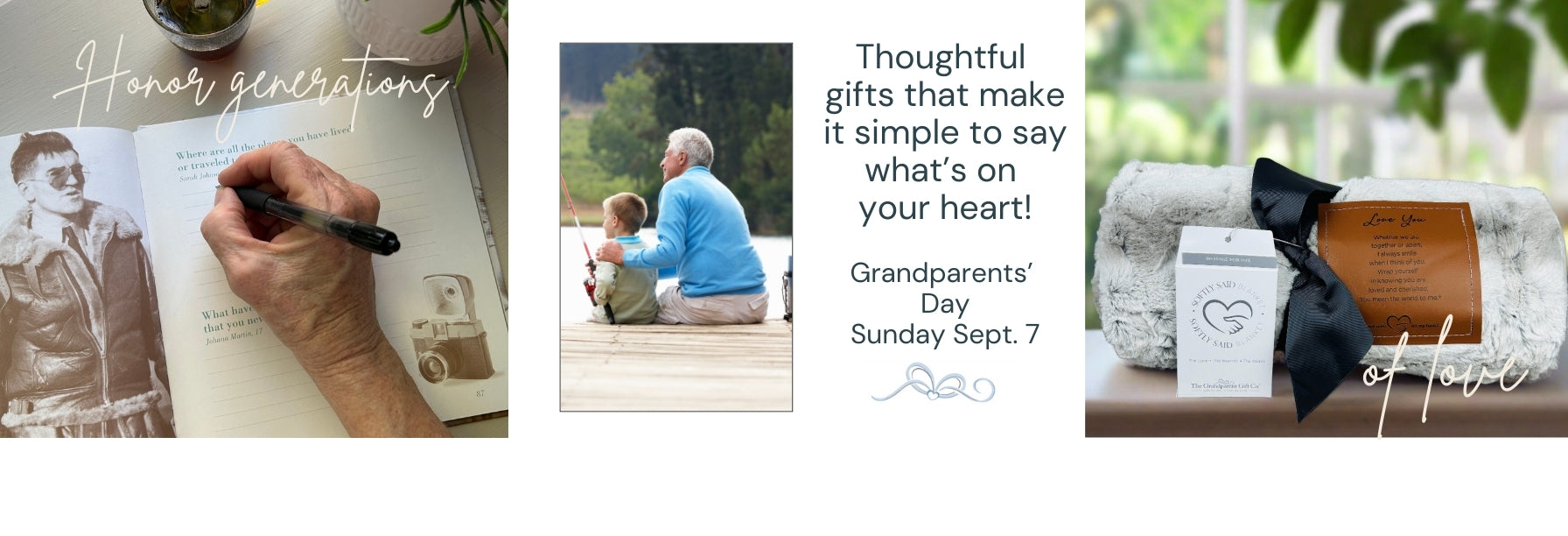 Person writing in the Grandparents' Memory Book and text "Honor Generations" on left, image of grandfather and grandson fishing and text "Thoughtful gifts that make it simple to say what's on your heart! Grandparents' Day Sunday Sept. 7" in middle, Love You Blanket on right with text "of love".