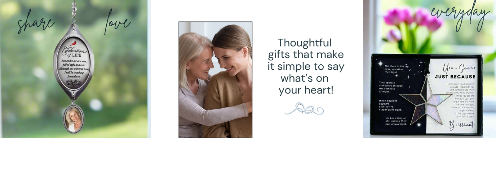 Celebration of Life Ornament and text "Share Love" on left, image of mother and daughter and text "Thoughtful gifts that make it simple to say what's on your heart" in middle, Just Because star on right with text "everyday".
